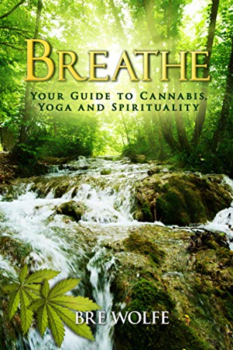 Breathe  Your Guide to Cannabis, Yoga & Spirituality [Paperback]
