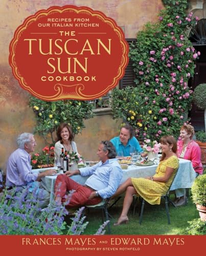 The Tuscan Sun Cookbook Recipes from Our Italian Kitchen [Hardcover]
