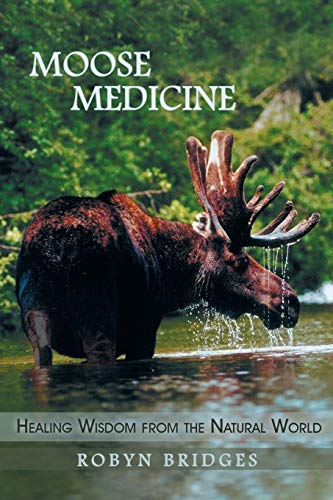 Moose Medicine Healing Wisdom From The Natural World [Paperback]