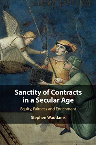 Sanctity of Contracts in a Secular Age Equity, Fairness and Enrichment [Paperback]