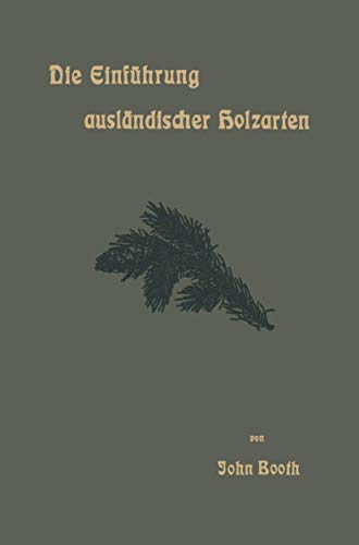 Die Einfhrung auslndischer Holzarten in die Preuischen Staatsforsten unter Bi [Paperback]
