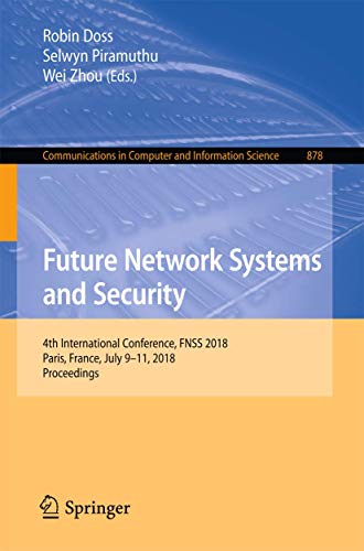 Future Network Systems and Security 4th International Conference, FNSS 2018, Pa [Paperback]