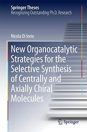 New Organocatalytic Strategies for the Selective Synthesis of Centrally and Axia [Hardcover]