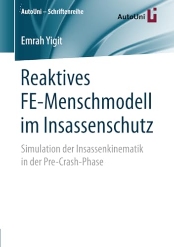 Reaktives FE-Menschmodell im Insassenschutz Simulation der Insassenkinematik in [Paperback]