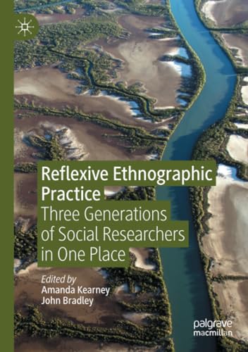 Reflexive Ethnographic Practice Three Generations of Social Researchers in One  [Paperback]