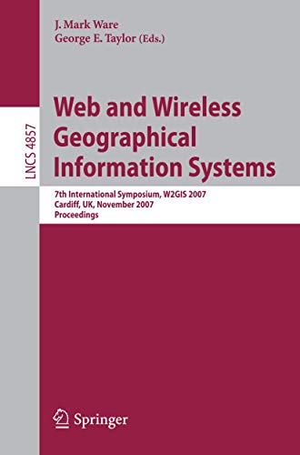 Web and Wireless Geographical Information Systems 7th International Symposium,  [Paperback]