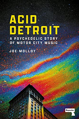 Acid Detroit A Psychedelic Story of Motor City Music [Paperback]