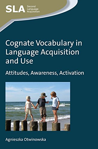 Cognate Vocabulary in Language Acquisition and Use Attitudes, Awareness, Activa [Paperback]
