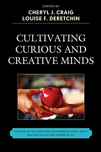 Cultivating Curious and Creative Minds The Role of Teachers and Teacher Educato [Paperback]