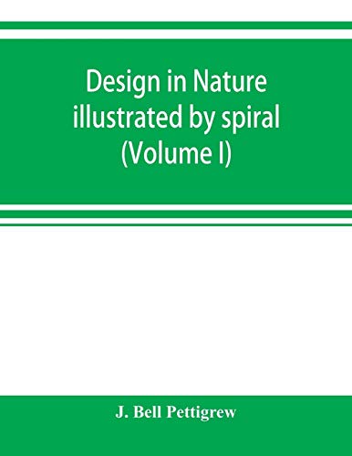 Design in Nature Illustrated by Spiral and Other Arrangements in the Inorganic a [Paperback]