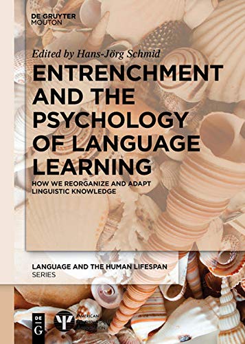 Entrenchment and the Psychology of Language Learning  How We Reorganize and Ada [Paperback]