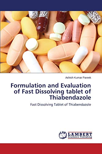 Formulation And Evaluation Of Fast Dissolving Tablet Of Thiabendazole Fast Diss [Paperback]