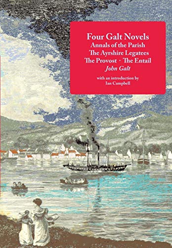 Four Galt Novels Annals Of The Parish, The Ayrshire Legatees, The Provost, The  [Paperback]