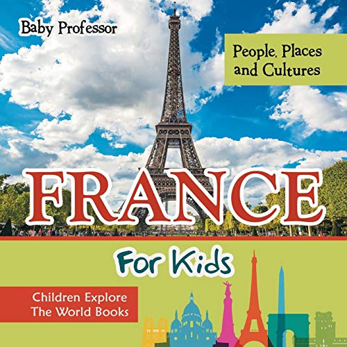France for Kids  People, Places and Cultures - Children Explore the World Books [Paperback]