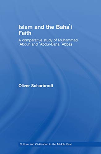 Islam and the Baha'i Faith A Comparative Study of Muhammad Abduh and Abdul-Ba [Hardcover]