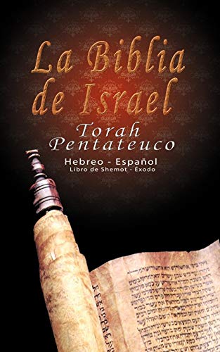 La Biblia De Israel Torah Pentateuco Hebreo - Espaol  Libro De Shemot - xod [Paperback]