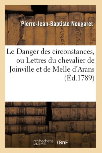 Le Danger Des Circonstances, Ou Lettres Du Chevalier De Joinville Et De Melle D' [Paperback]