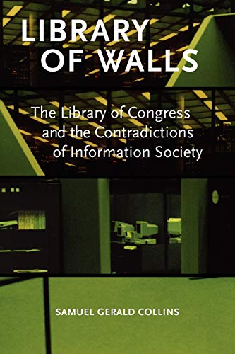 Library of Walls  The Library of Congress and the Contradictions of Information [Paperback]