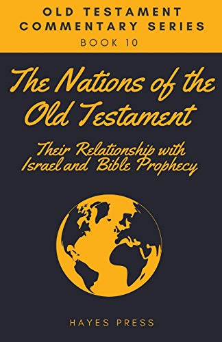 Nations of the Old Testament  Their Relationship with Israel and Bible Prophecy [Paperback]
