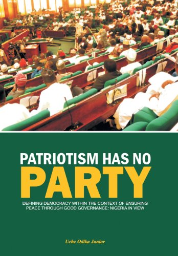 Patriotism Has No Party  Defining Democracy Within the Context of Ensuring Peac [Hardcover]