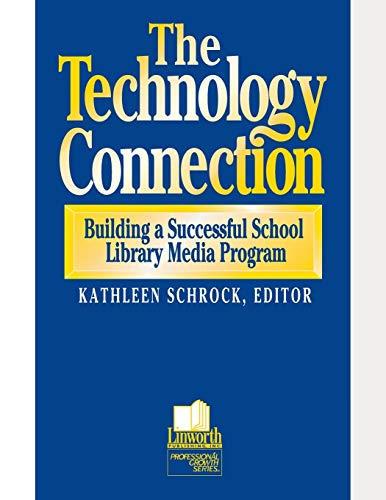 The Technology Connection Building a Successful School Library Media Program, T [Paperback]
