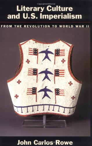 Literary Culture and U.S Imperialism From the Revolution to World War II [Paperback]