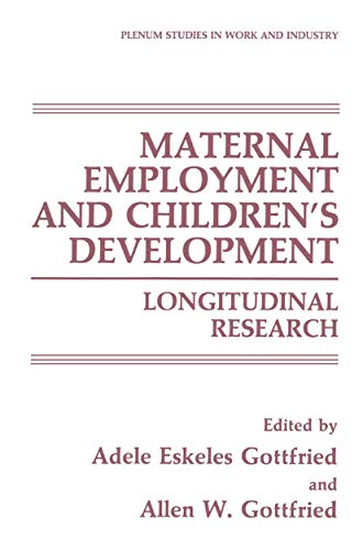 Maternal Employment and Childrens Development: Longitudinal Research [Hardcover]