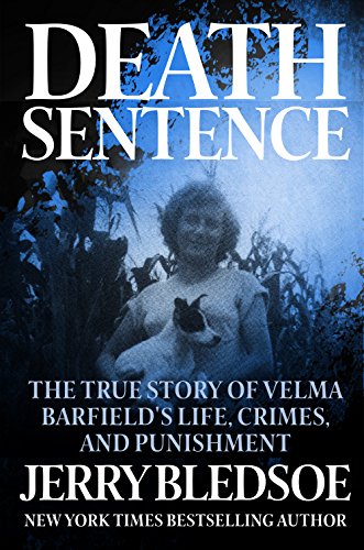 Death Sentence The True Story of Velma Barfield's Life, Crimes, and Punishment [Paperback]