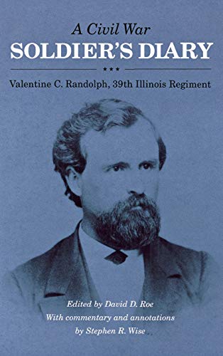 A Civil War Soldier&39s Diary Valentine C. Randolph, 39th Illinois Regiment [Hardcover]