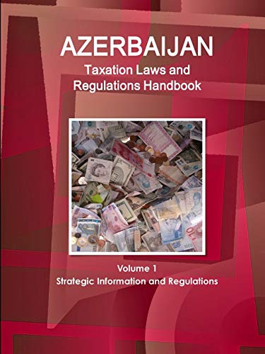Azerbaijan Taxation Laws and Regulations Handbook [Paperback]