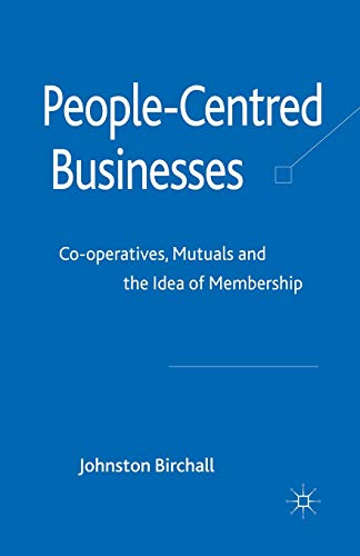 People-Centred Businesses Co-operatives, Mutuals and the Idea of Membership [Paperback]