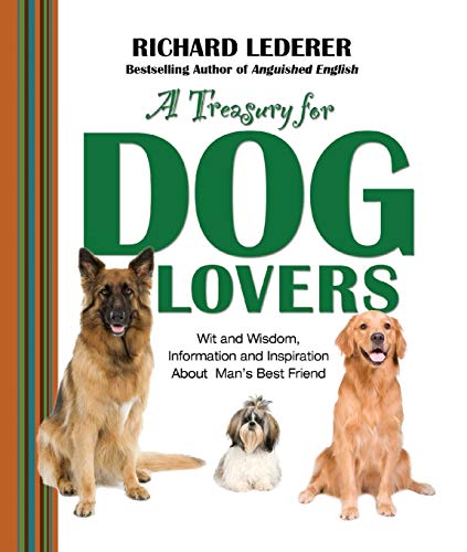 A Treasury for Dog Lovers Wit and Wisdom, Information and Inspiration About [Paperback]