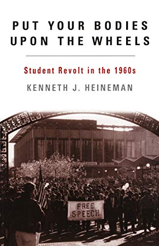 Put Your Bodies Upon The Wheels Student Revolt in the 1960s [Paperback]