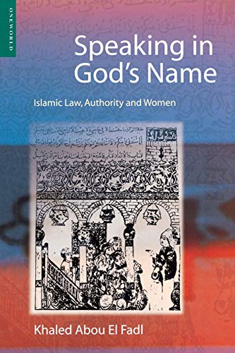 Speaking in God&39s Name Islamic Law, Authority and Women [Paperback]