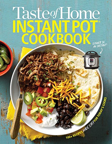 Taste of Home Instant Pot Cookbook Savor 111 Must-have Recipes Made Easy in the [Paperback]