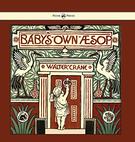 Baby's Own Aesop - Being the Fables Condensed in Rhyme with Portable Morals - Il [Hardcover]
