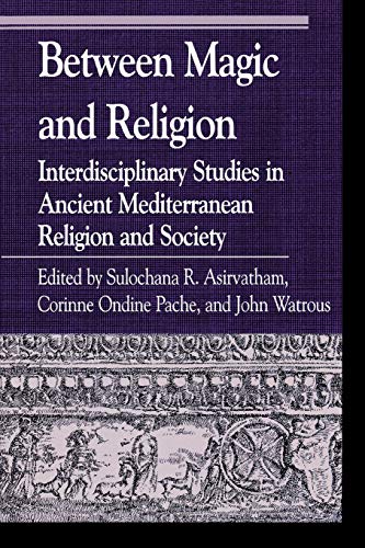 Between Magic and Religion Interdisciplinary Studies in Ancient Mediterranean R [Paperback]