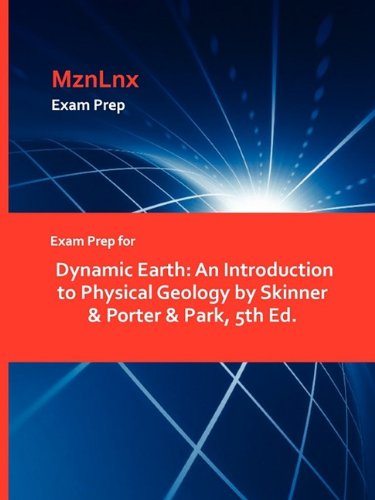Exam Prep For Dynamic Earth An Introduction To Physical Geology By Skinner & Po [Paperback]