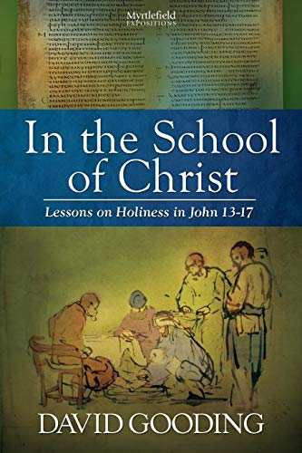 In The School Of Christ Lessons On Holiness In John 13-17 (myrtlefield Expositi [Paperback]