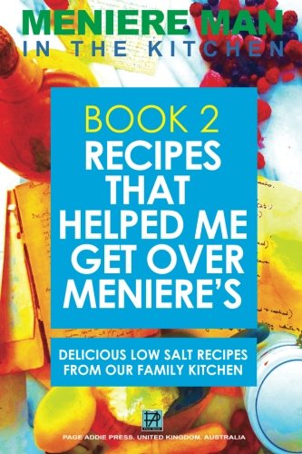 Meniere Man In The Kitchen. Book 2. Recipes That Helped Me Get Over Meniere's.  [Paperback]
