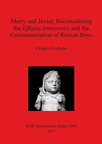 Merry and Jovial Reconsidering the Effigies Immortalis and the Commemoration of [Paperback]