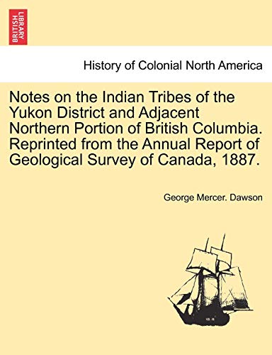 Notes on the Indian Tribes of the Yukon District and Adjacent Northern Portion o [Paperback]