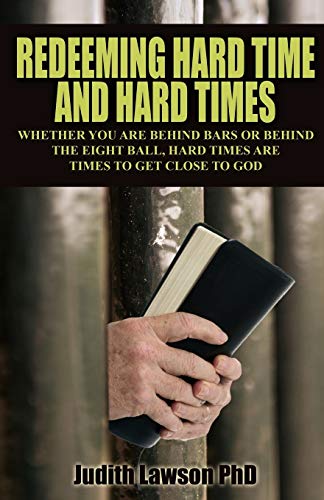 Redeeming Hard Time And Hard Times Whether You Are Behind Bars Or Behind The Ei [Paperback]
