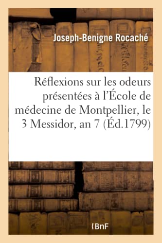 Reflexions Sur les Odeurs Presentees a l'Ecole de Medecine de Montpellier, le 3 [Paperback]