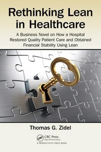 Rethinking Lean in Healthcare A Business Novel on How a Hospital Restored Quali [Paperback]