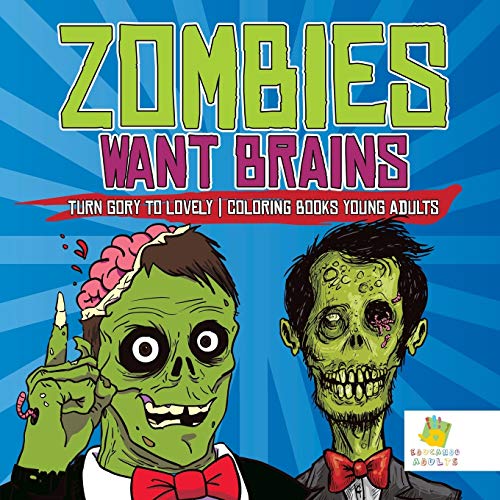 Zombies Want Brains Turn Gory To Lovely Coloring Books Young Adults