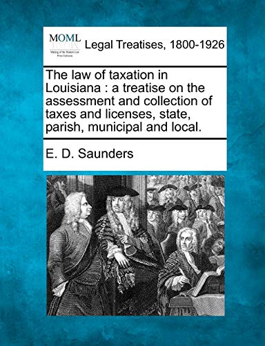 law of taxation in Louisiana  a treatise on the assessment and collection of ta [Paperback]