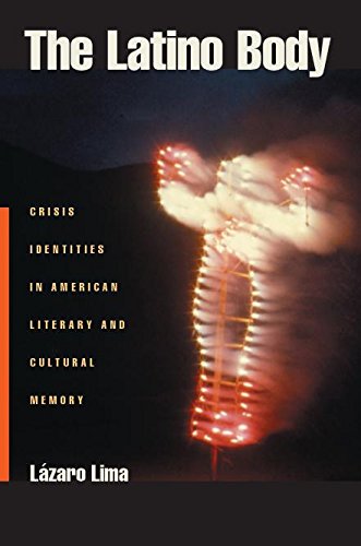 The Latino Body Crisis Identities in American Literary and Cultural Memory [Hardcover]