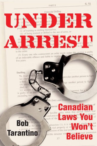 Under Arrest Canadian Laws You Won't Believe [Paperback]