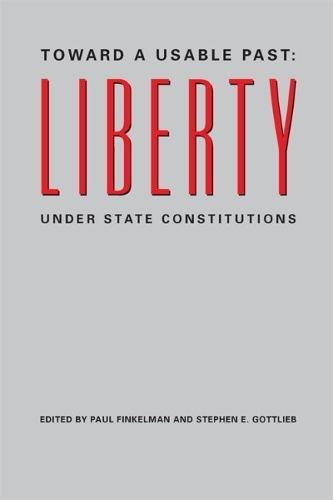 Toward a Usable Past Liberty Under State Constitutions [Paperback]
